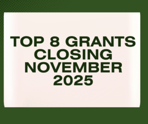 Top 8 High-Priority Grants Closing November 2025 Top 8 High-Priority Grants Closing November 2025